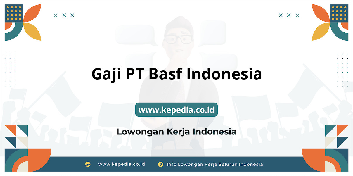 Gaji PT Basf Indonesia : Nominal Menggiurkan di Tahun 2025