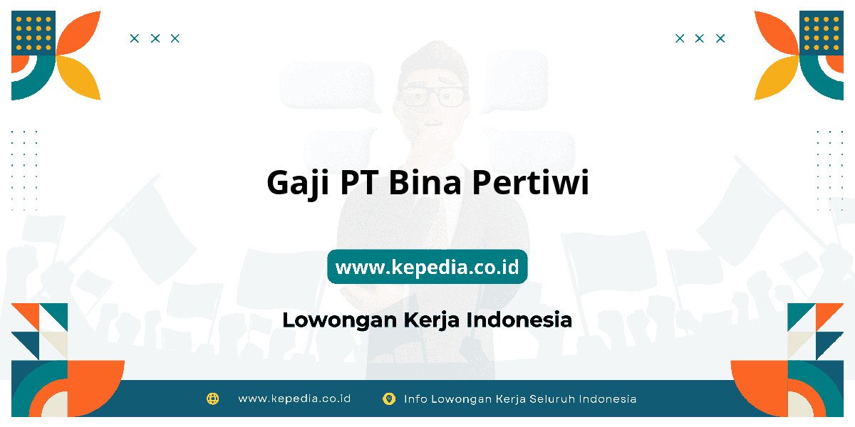 Gaji PT Bina Pertiwi : Nominalnya Bikin Dompet Tebal! Gaji PT Bina Pertiwi : Nominalnya Bikin Dompet Tebal!
