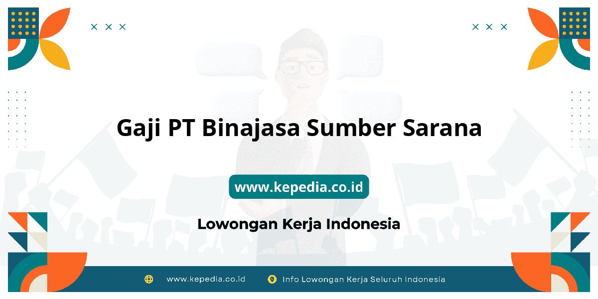 Gaji PT Binajasa Sumber Sarana : Nominalnya Bikin Semangat Kerja! Gaji PT Binajasa Sumber Sarana : Nominalnya Bikin Semangat Kerja!