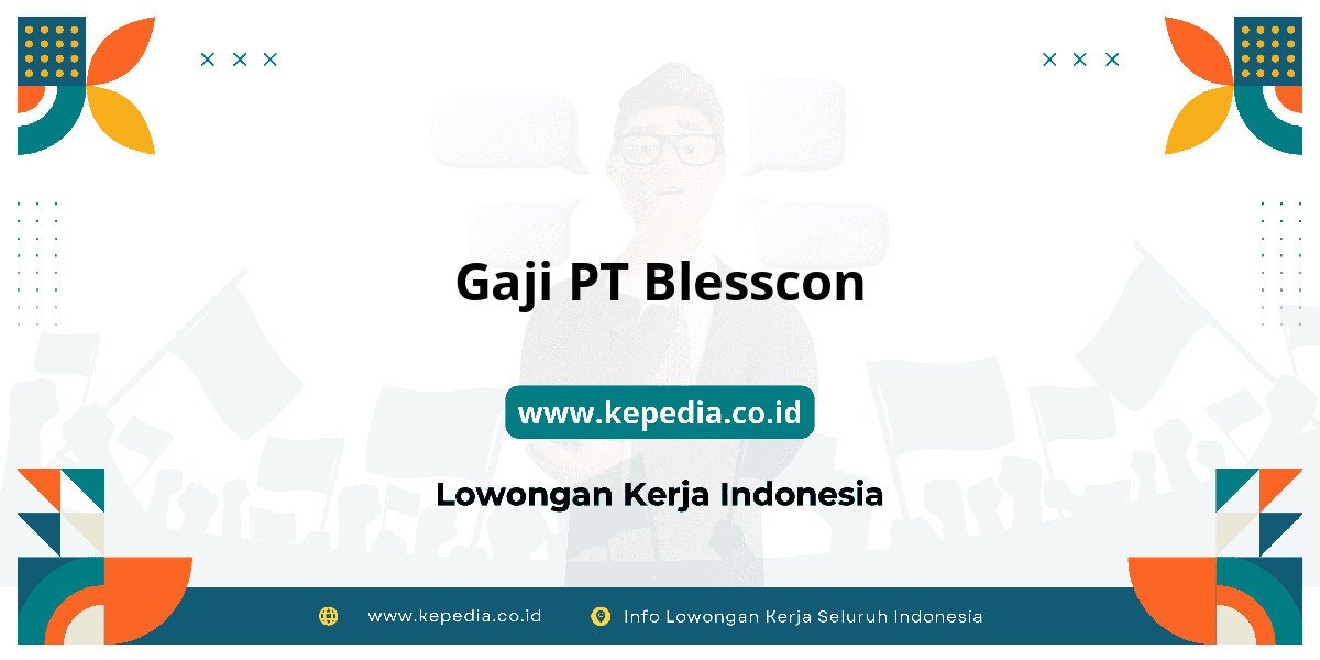 Gaji PT Blesscon : Dompet Auto Gendut 2025! Gaji PT Blesscon : Dompet Auto Gendut 2025!