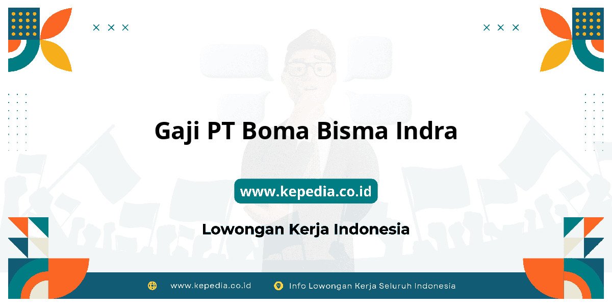 Gaji PT Boma Bisma Indra : Intip Besaran Gaji 2025! Gaji PT Boma Bisma Indra : Intip Besaran Gaji 2025!