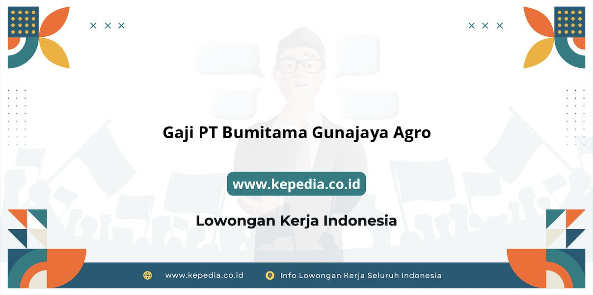 Gaji PT Bumitama Gunajaya Agro : Potensi Penghasilan yang Mencengangkan Gaji PT Bumitama Gunajaya Agro : Potensi Penghasilan yang Mencengangkan