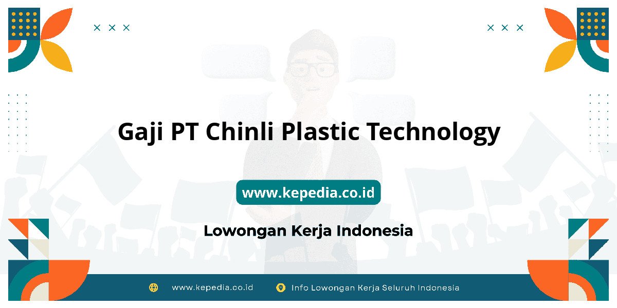 Gaji PT Chinli Plastic Technology : Dompet Auto Gendut 2025! Gaji PT Chinli Plastic Technology : Dompet Auto Gendut 2025!
