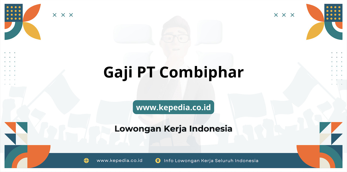 Gaji PT Combiphar : Nominal Fantastis di Tahun 2025