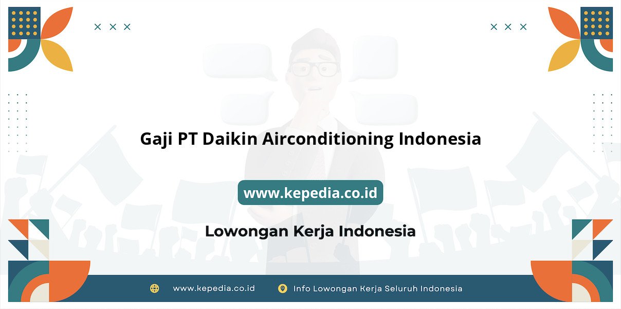Gaji PT Daikin Airconditioning Indonesia : Nominal Fantastis di Tahun 2025 Gaji PT Daikin Airconditioning Indonesia : Nominal Fantastis di Tahun 2025