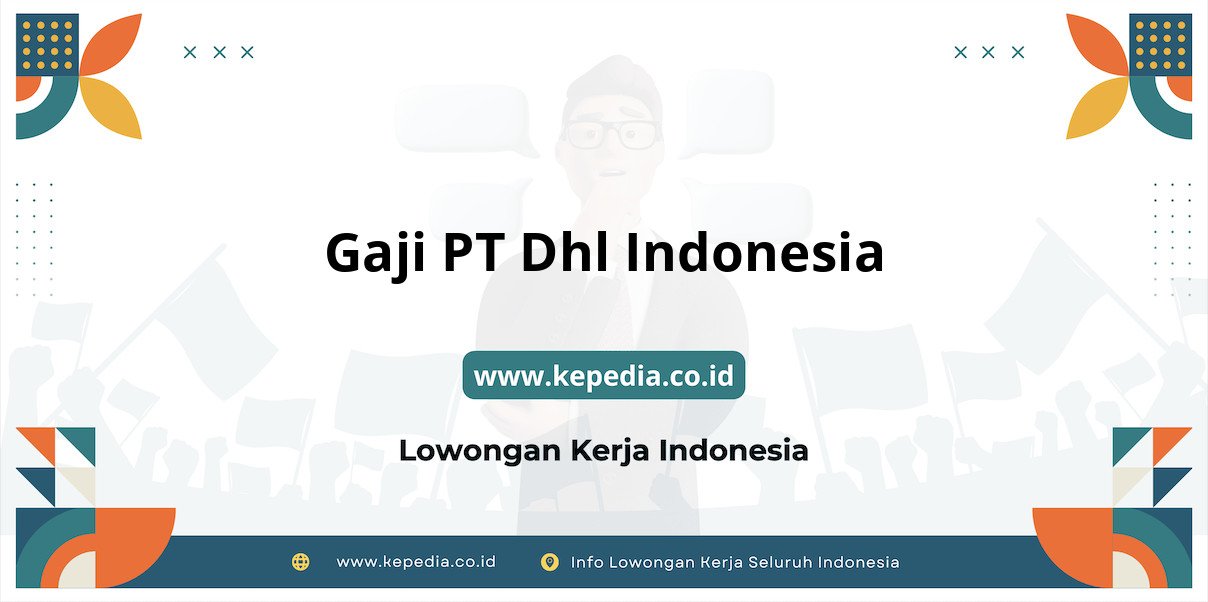 Gaji PT Dhl Indonesia : Nominal Fantastis Tahun 2025 Gaji PT Dhl Indonesia : Nominal Fantastis Tahun 2025