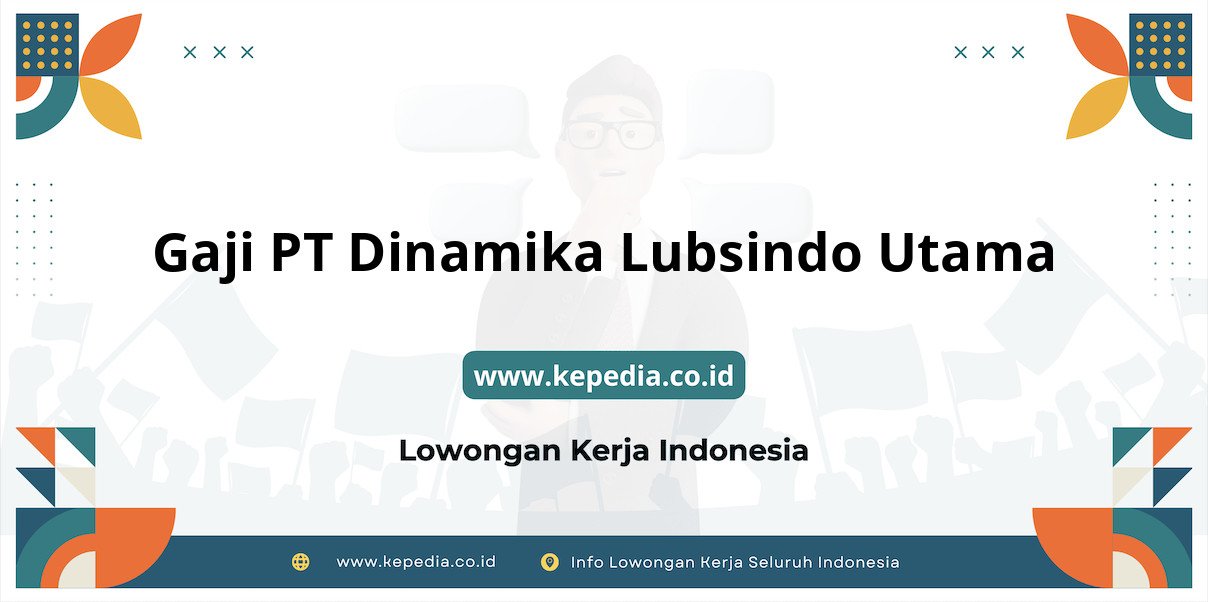 Gaji PT Dinamika Lubsindo Utama : Nominal Fantastis di Tahun 2025! Gaji PT Dinamika Lubsindo Utama : Nominal Fantastis di Tahun 2025!