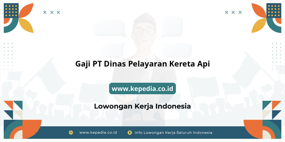 Gaji PT Dinas Pelayaran Kereta Api : Nominal Fantastis di Tahun 2025