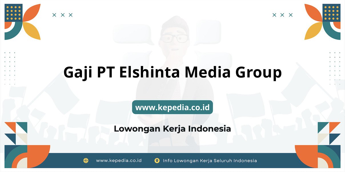 Gaji PT Elshinta Media Group : Nominal Fantastis di Tahun 2025 Gaji PT Elshinta Media Group : Nominal Fantastis di Tahun 2025