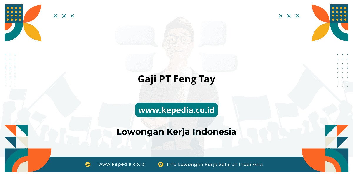 Gaji PT Feng Tay : Nominalnya Bikin Tercengang! Gaji PT Feng Tay : Nominalnya Bikin Tercengang!
