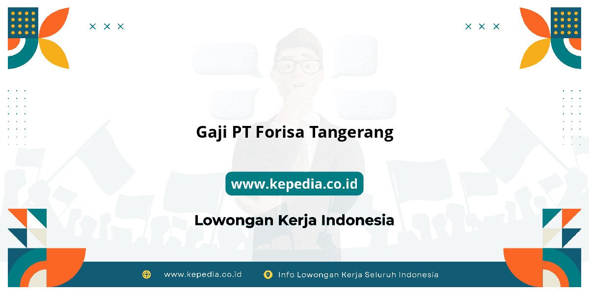 Gaji PT Forisa Tangerang : Ulasan Gaji Terbaru 2025 Gaji PT Forisa Tangerang : Ulasan Gaji Terbaru 2025