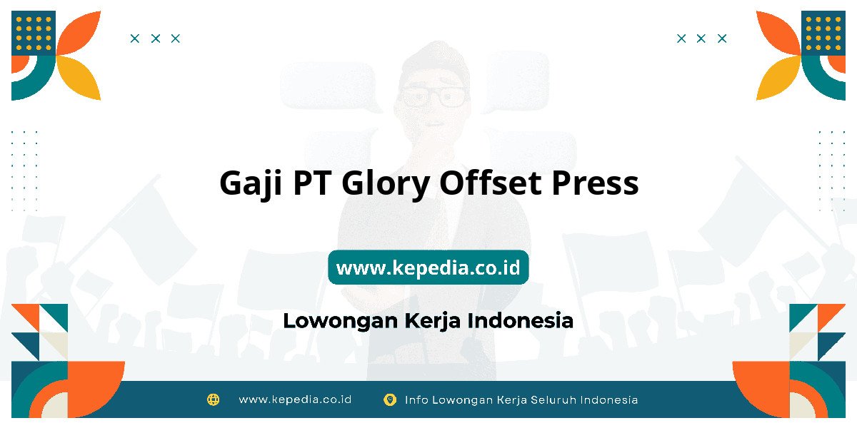 Gaji PT Glory Offset Press : Tembus Angka Dua Digit! Gaji PT Glory Offset Press : Tembus Angka Dua Digit!