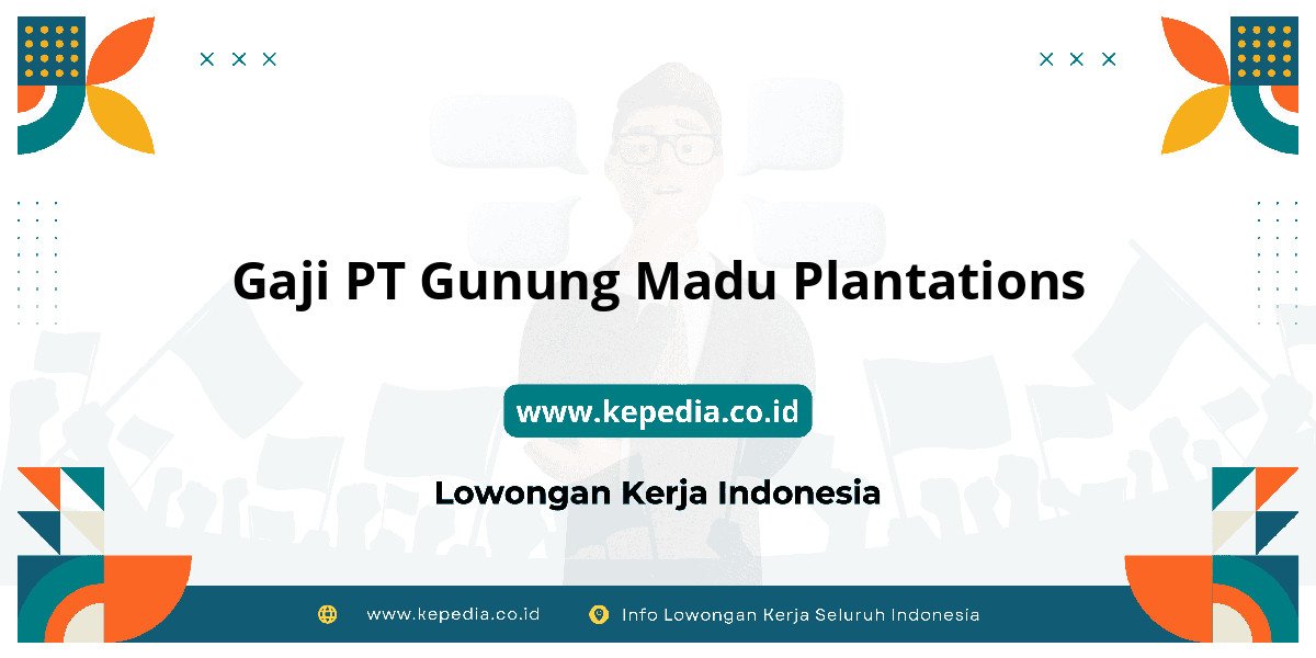 Gaji PT Gunung Madu Plantations : Nominalnya Bikin Tercengang! Gaji PT Gunung Madu Plantations : Nominalnya Bikin Tercengang!