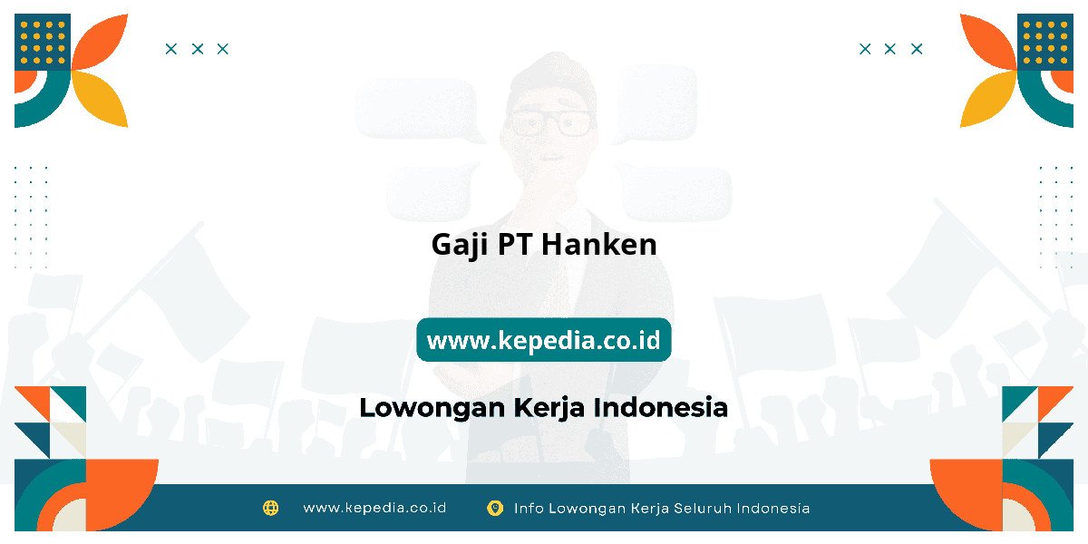 Gaji PT Hanken : Nominalnya Bikin Tercengang! Gaji PT Hanken : Nominalnya Bikin Tercengang!