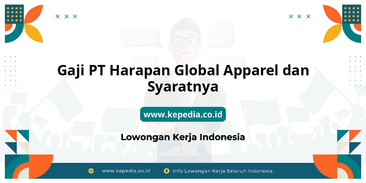 Gaji PT Harapan Global Apparel dan Syaratnya : Dompet Auto Tebal 2025! Gaji PT Harapan Global Apparel dan Syaratnya : Dompet Auto Tebal 2025!