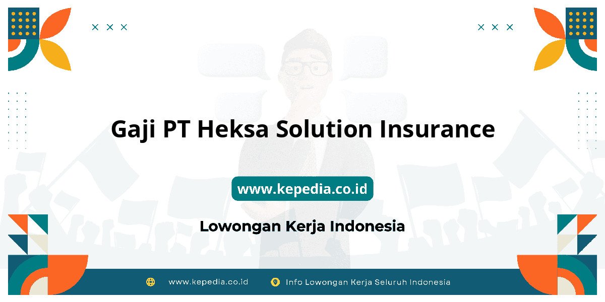 Gaji PT Heksa Solution Insurance : Nominalnya Bikin Tercengang! Gaji PT Heksa Solution Insurance : Nominalnya Bikin Tercengang!