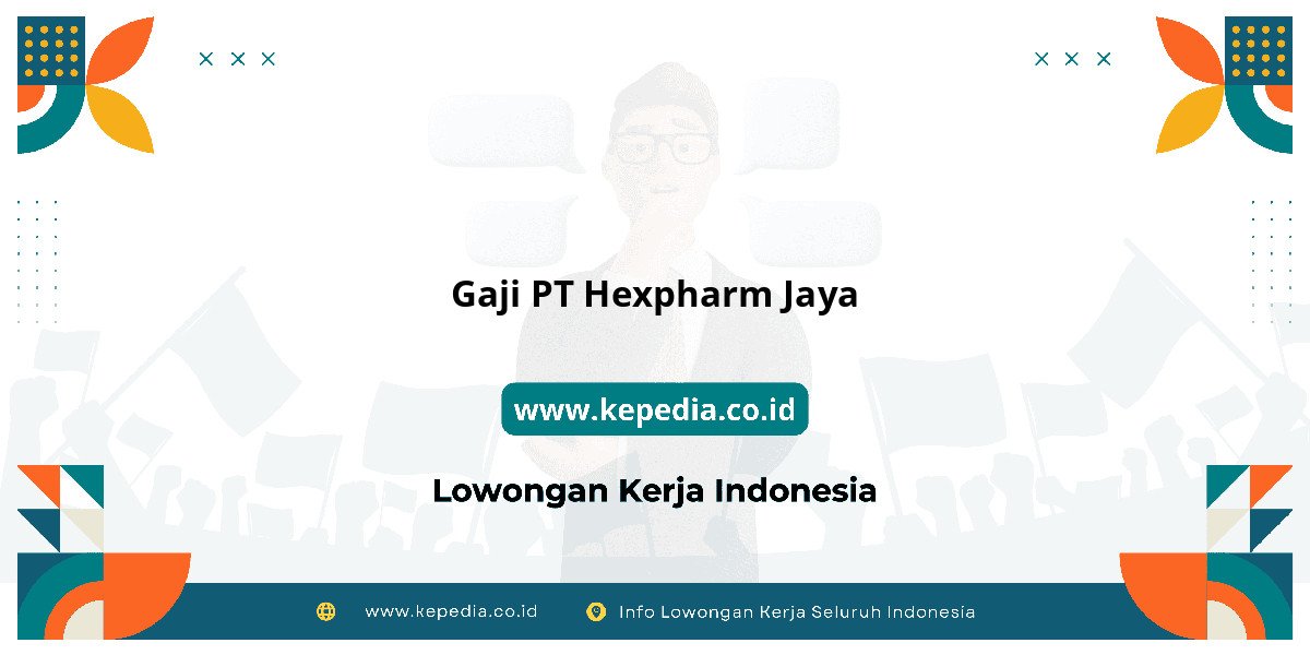 Gaji PT Hexpharm Jaya : Nominalnya Bikin Tercengang! Gaji PT Hexpharm Jaya : Nominalnya Bikin Tercengang!