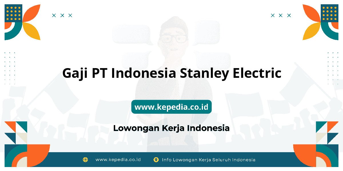 Gaji PT Indonesia Stanley Electric : Dompet Auto Full 2025!