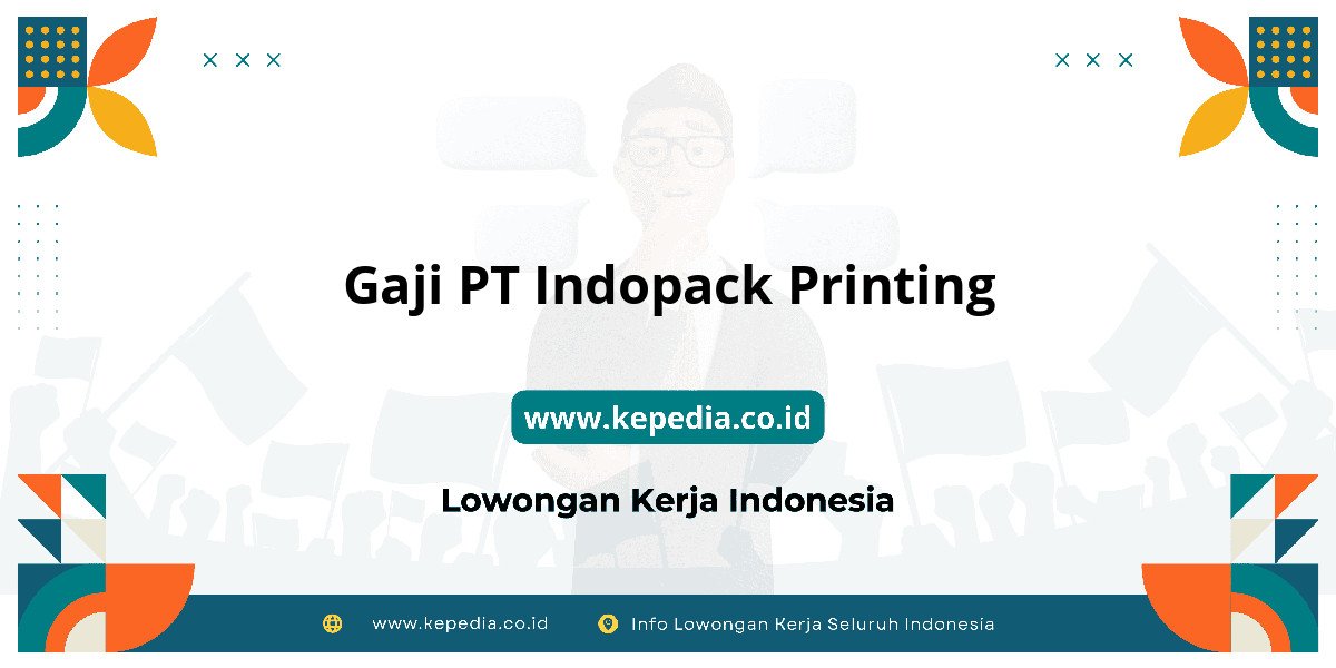 Gaji PT Indopack Printing : Standar Gaji Tahun Depan! Gaji PT Indopack Printing : Standar Gaji Tahun Depan!