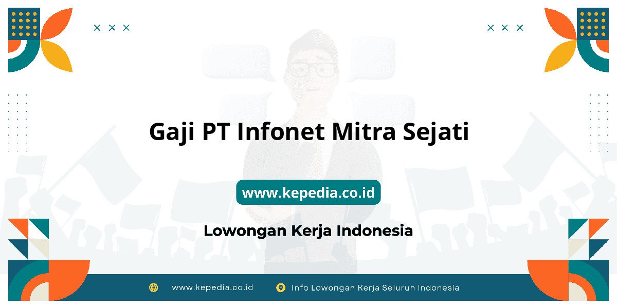 Gaji PT Infonet Mitra Sejati : Raih Gaji Impianmu! Gaji PT Infonet Mitra Sejati : Raih Gaji Impianmu!