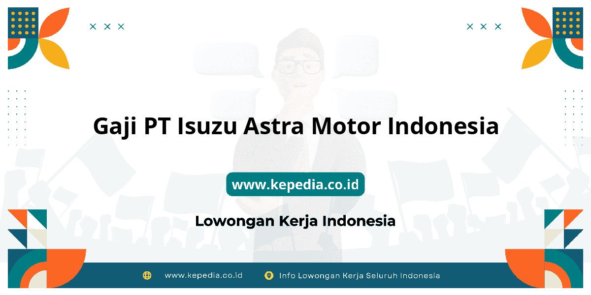 Gaji PT Isuzu Astra Motor Indonesia : Nominalnya Bikin Tercengang! Gaji PT Isuzu Astra Motor Indonesia : Nominalnya Bikin Tercengang!