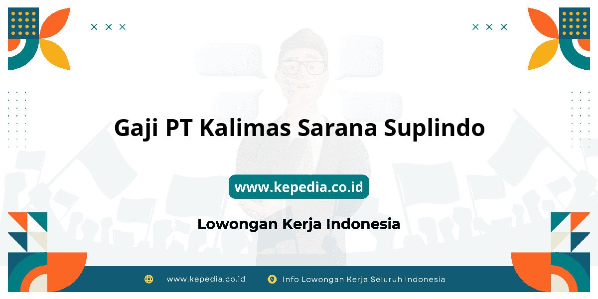 Gaji PT Kalimas Sarana Suplindo : Dompet Auto Makin Tebal! Gaji PT Kalimas Sarana Suplindo : Dompet Auto Makin Tebal!