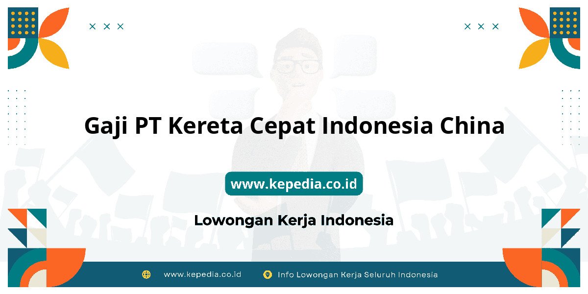 Gaji PT Kereta Cepat Indonesia China : Nominalnya Bikin Tercengang!