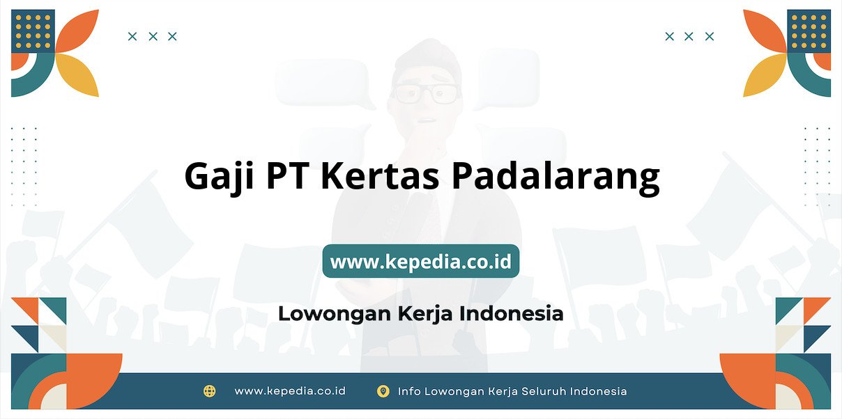Gaji PT Kertas Padalarang : Nominal Menggiurkan di Tahun 2025 Gaji PT Kertas Padalarang : Nominal Menggiurkan di Tahun 2025