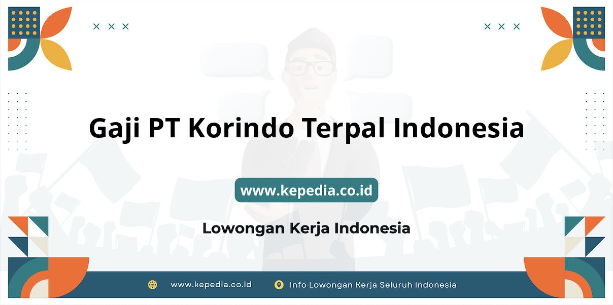 Gaji PT Korindo Terpal Indonesia : Nominal Fantastis di Tahun 2025 Gaji PT Korindo Terpal Indonesia : Nominal Fantastis di Tahun 2025