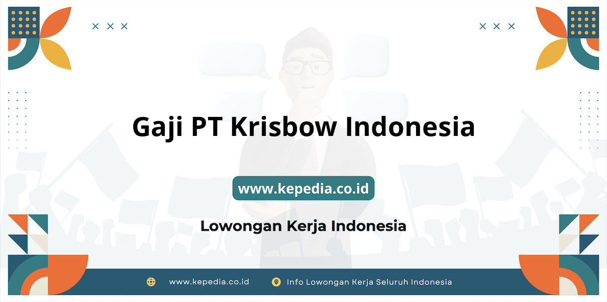 Gaji PT Krisbow Indonesia : Nominal Menarik di Tahun 2025!