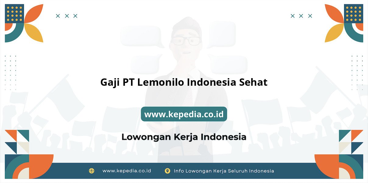 Gaji PT Lemonilo Indonesia Sehat : Nominal Fantastis Menanti di Tahun 2025! Gaji PT Lemonilo Indonesia Sehat : Nominal Fantastis Menanti di Tahun 2025!