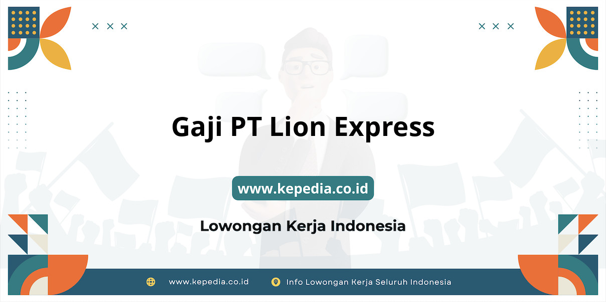 Gaji PT Lion Express : Nominal Menggiurkan di Tahun 2025