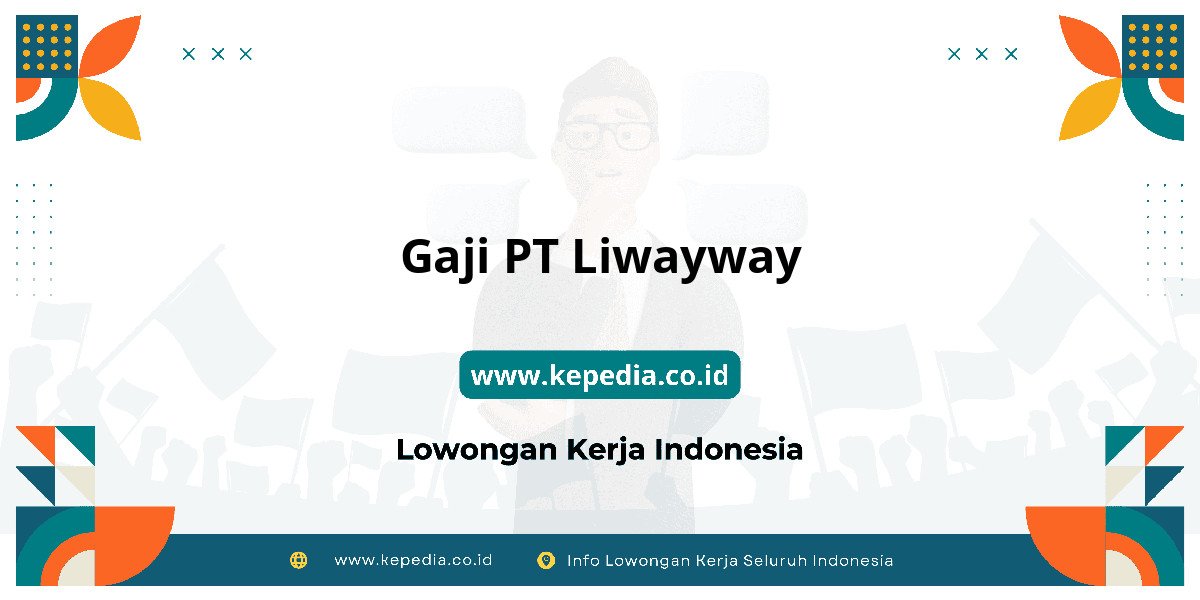 Gaji PT Liwayway : Dompet Auto Tebal 2025! Gaji PT Liwayway : Dompet Auto Tebal 2025!