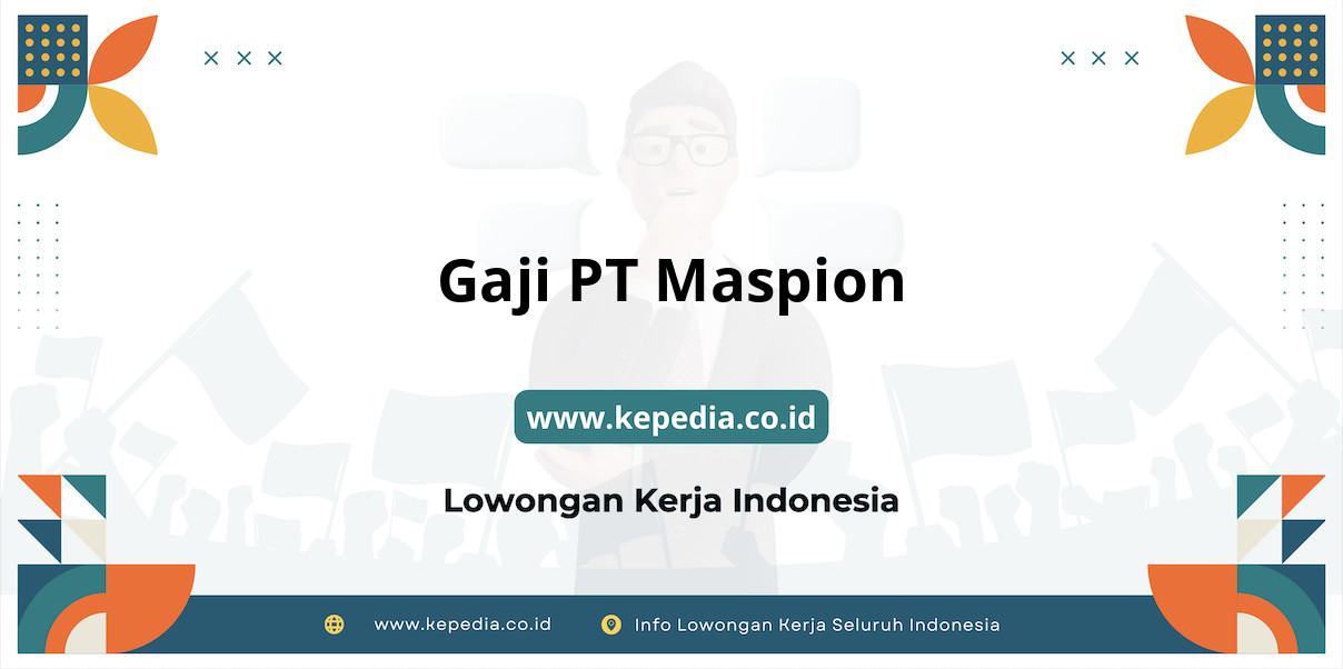 Gaji PT Maspion : Nominal Menakjubkan di Tahun 2025