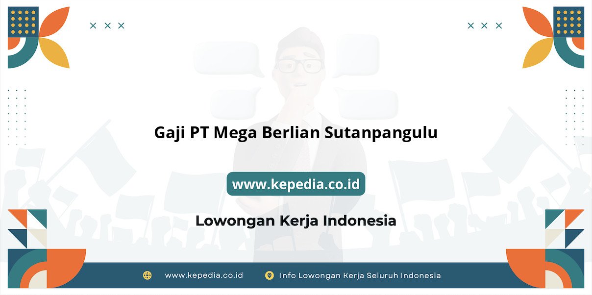 Gaji PT Mega Berlian Sutanpangulu : Nominal Menggiurkan di Tahun 2025 Gaji PT Mega Berlian Sutanpangulu : Nominal Menggiurkan di Tahun 2025