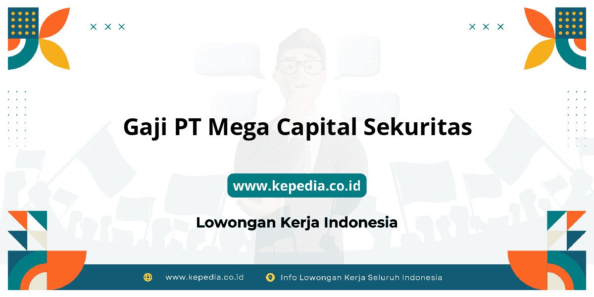 Gaji PT Mega Capital Sekuritas : Raih Gaji Impianmu! Gaji PT Mega Capital Sekuritas : Raih Gaji Impianmu!