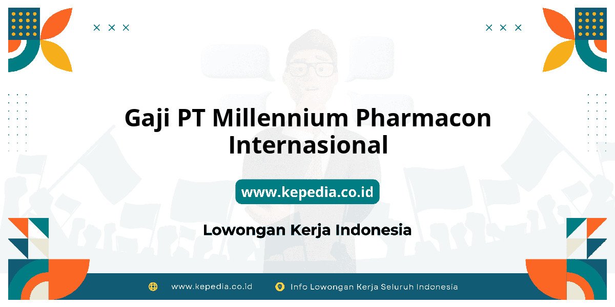 Gaji PT Millennium Pharmacon Internasional : Nominalnya Bikin Tercengang! Gaji PT Millennium Pharmacon Internasional : Nominalnya Bikin Tercengang!