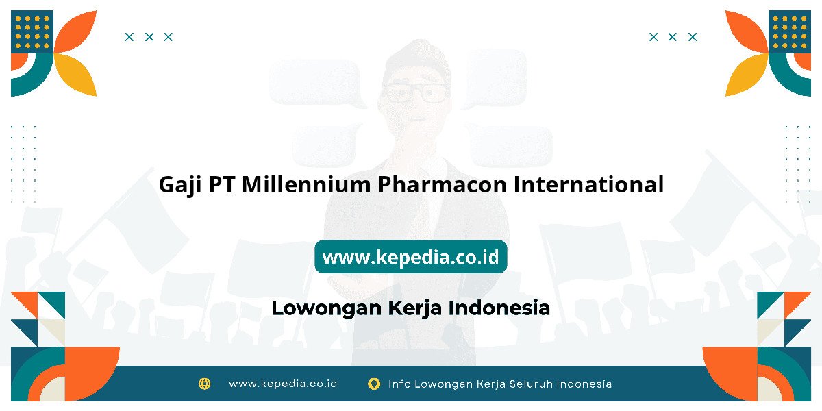 Gaji PT Millennium Pharmacon International : Nominalnya Bikin Tercengang! Gaji PT Millennium Pharmacon International : Nominalnya Bikin Tercengang!