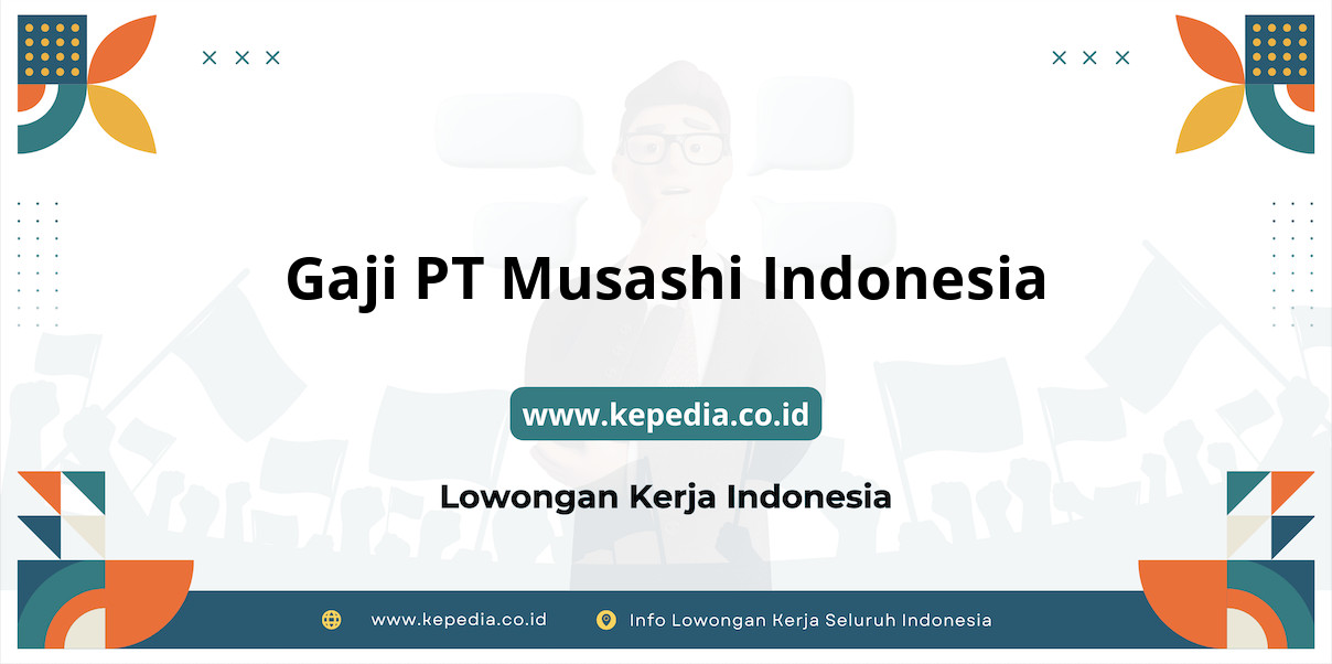 Gaji PT Musashi Indonesia : Penghasilan Menggiurkan di Tahun 2025!