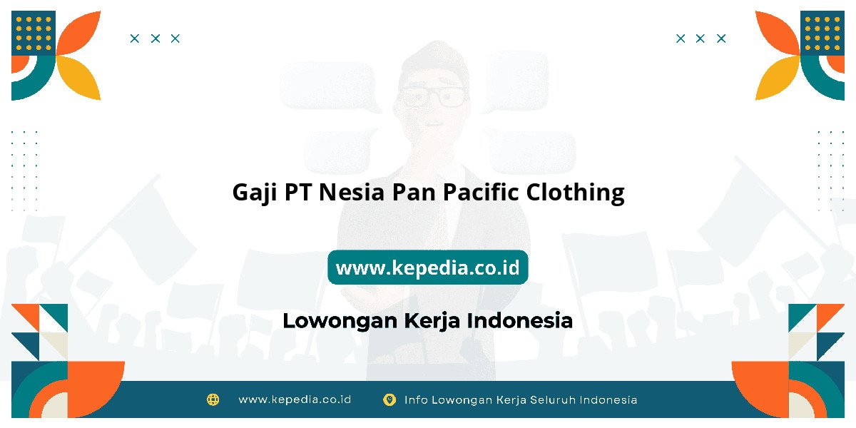 Gaji PT Nesia Pan Pacific Clothing : Dompet Auto Makin Tebal! Gaji PT Nesia Pan Pacific Clothing : Dompet Auto Makin Tebal!