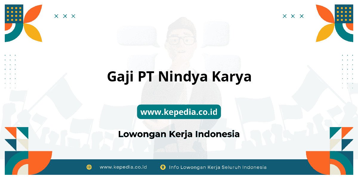 Gaji PT Nindya Karya : Nominalnya Bikin Tercengang! Gaji PT Nindya Karya : Nominalnya Bikin Tercengang!