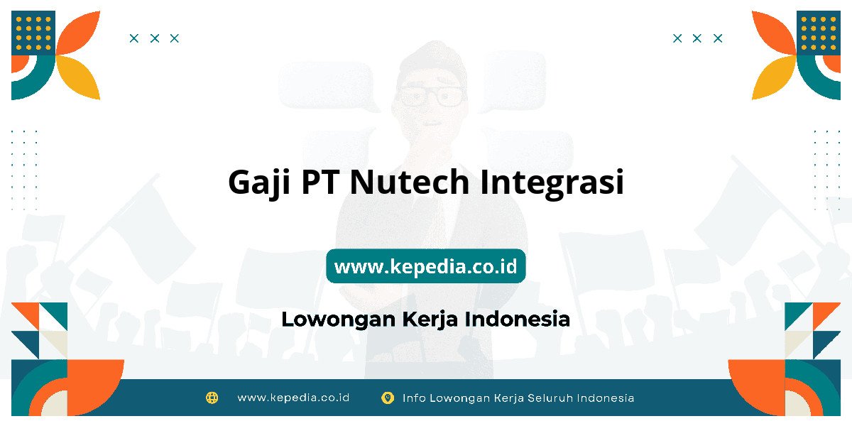 Gaji PT Nutech Integrasi : Nominalnya Bikin Dompet Tebal! Gaji PT Nutech Integrasi : Nominalnya Bikin Dompet Tebal!