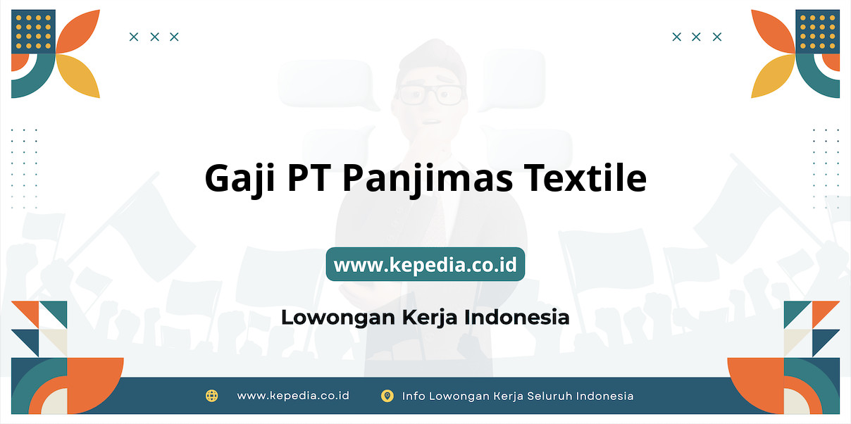 Gaji PT Panjimas Textile : Nominal Fantastis di Tahun 2025