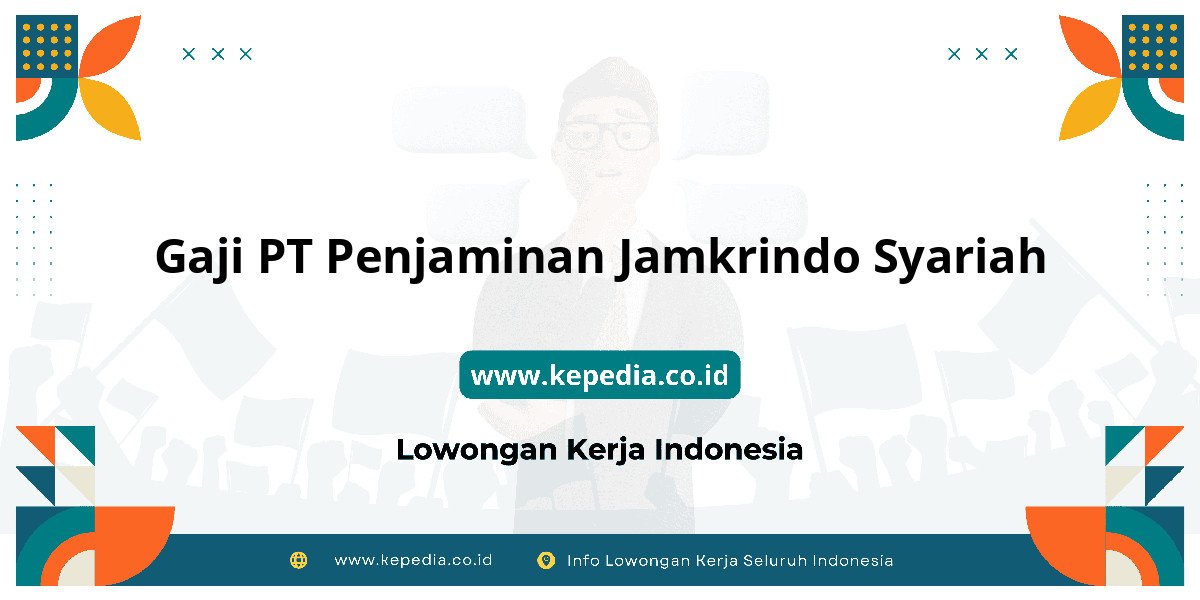 Gaji PT Penjaminan Jamkrindo Syariah : Nominalnya Bikin Dompet Tebal! Gaji PT Penjaminan Jamkrindo Syariah : Nominalnya Bikin Dompet Tebal!