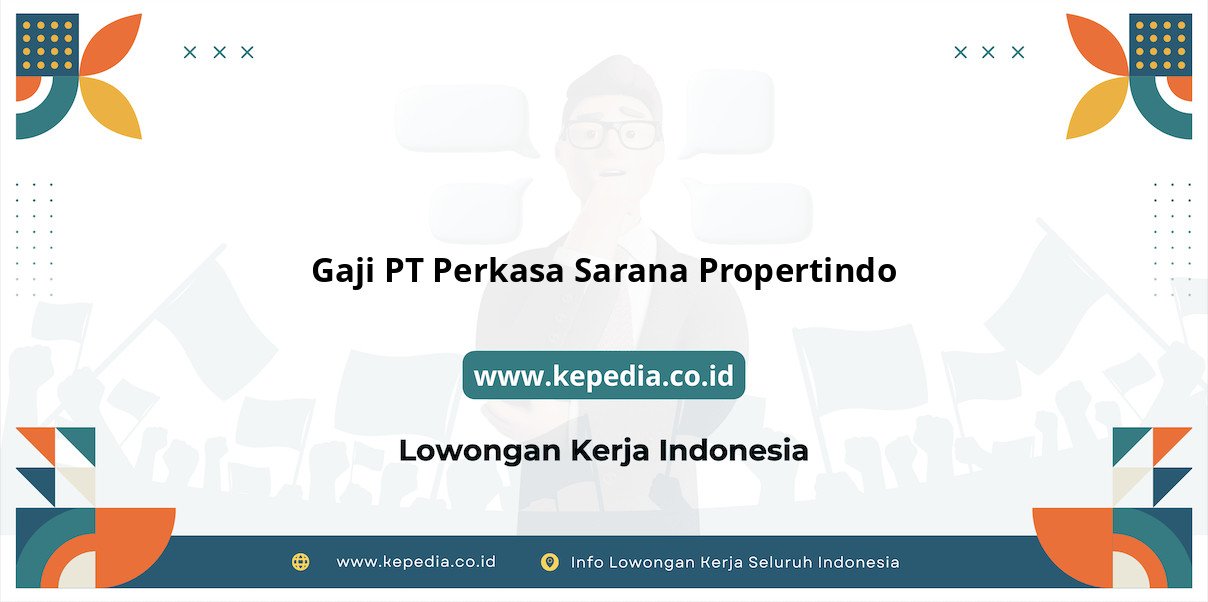 Gaji PT Perkasa Sarana Propertindo : Nominal Menakjubkan di Tahun 2025 Gaji PT Perkasa Sarana Propertindo : Nominal Menakjubkan di Tahun 2025