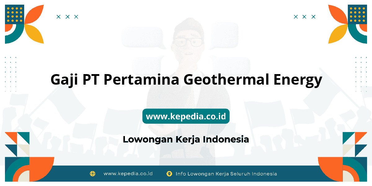 Gaji PT Pertamina Geothermal Energy : Nominalnya Bikin Tercengang! Gaji PT Pertamina Geothermal Energy : Nominalnya Bikin Tercengang!