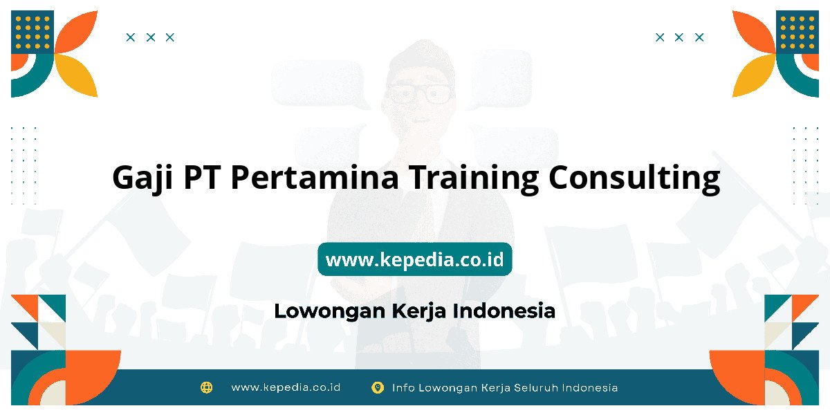 Gaji PT Pertamina Training Consulting : Nominalnya Bikin Semangat Kerja!