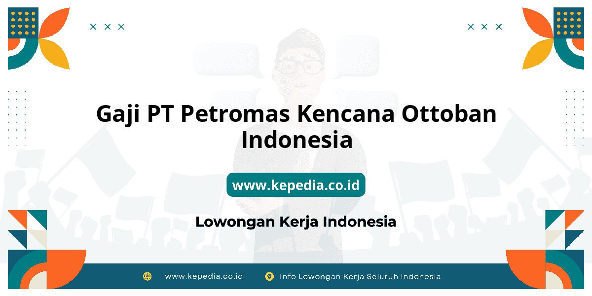 Gaji PT Petromas Kencana Ottoban Indonesia : Nominalnya Bikin Tercengang! Gaji PT Petromas Kencana Ottoban Indonesia : Nominalnya Bikin Tercengang!