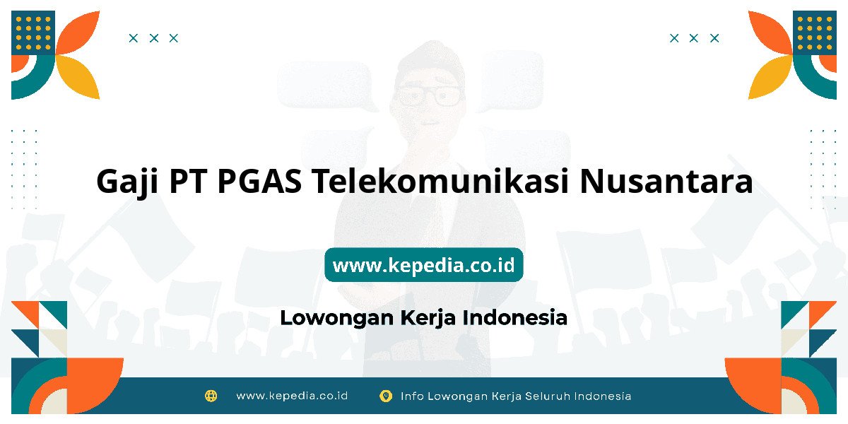 Gaji PT PGAS Telekomunikasi Nusantara : Intip Besaran Gaji Karyawan Gaji PT PGAS Telekomunikasi Nusantara : Intip Besaran Gaji Karyawan