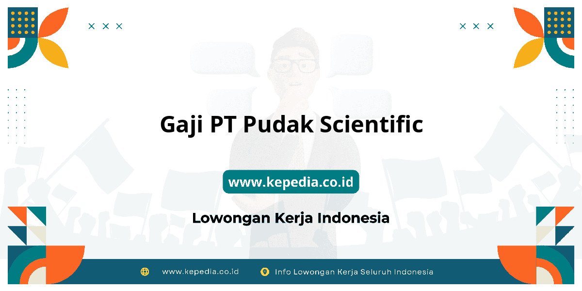 Gaji PT Pudak Scientific : Dompet Auto Gendut 2025! Gaji PT Pudak Scientific : Dompet Auto Gendut 2025!